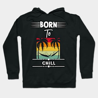 Born To Chill Hoodie